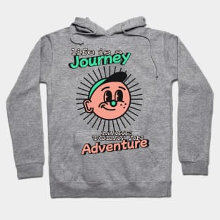 Life is a journey make today an adventure - Better days are coming Hoodie